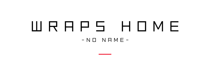 WRAPS HOME -NO NAME-